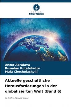 Aktuelle geschäftliche Herausforderungen in der globalisierten Welt (Band 6)