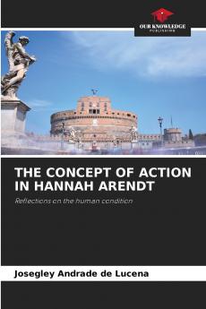 THE CONCEPT OF ACTION IN HANNAH ARENDT