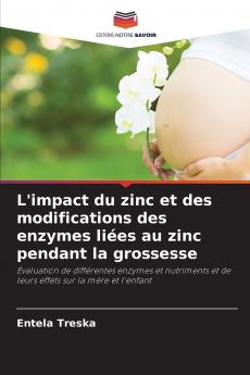 L'impact du zinc et des modifications des enzymes liées au zinc pendant la grossesse