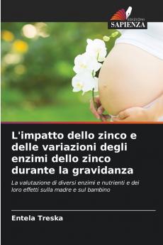 L'impatto dello zinco e delle variazioni degli enzimi dello zinco durante la gravidanza