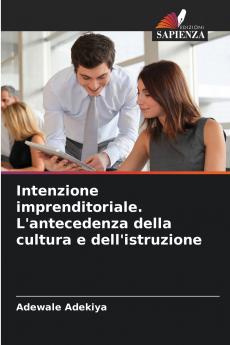Intenzione imprenditoriale. L'antecedenza della cultura e dell'istruzione