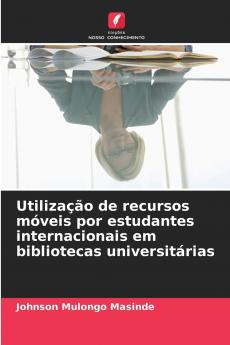 Utilização de recursos móveis por estudantes internacionais em bibliotecas universitárias