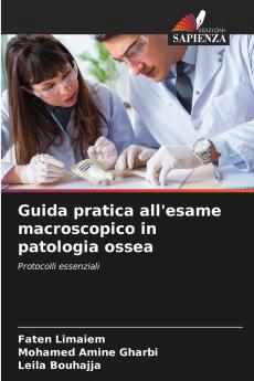 Guida pratica all'esame macroscopico in patologia ossea