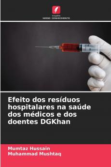 Efeito dos resíduos hospitalares na saúde dos médicos e dos doentes DGKhan