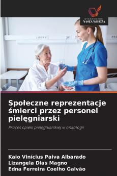 Społeczne reprezentacje śmierci przez personel pielęgniarski
