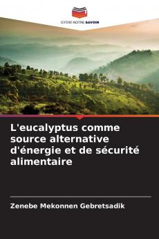 L'eucalyptus comme source alternative d'énergie et de sécurité alimentaire
