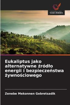 Eukaliptus jako alternatywne źródło energii i bezpieczeństwa żywnościowego