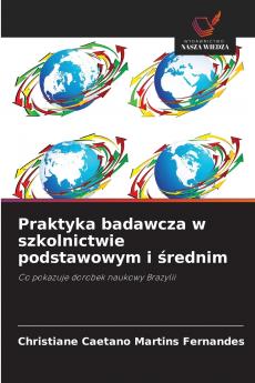 Praktyka badawcza w szkolnictwie podstawowym i średnim