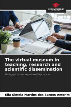 The virtual museum in teaching research and scientific dissemination