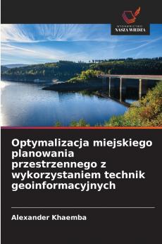 Optymalizacja miejskiego planowania przestrzennego z wykorzystaniem technik geoinformacyjnych