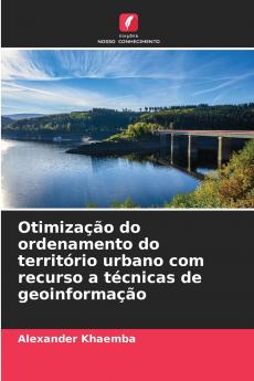 Otimização do ordenamento do território urbano com recurso a técnicas de geoinformação