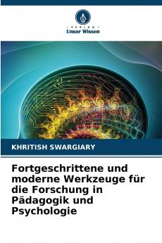 Fortgeschrittene und moderne Werkzeuge für die Forschung in Pädagogik und Psychologie