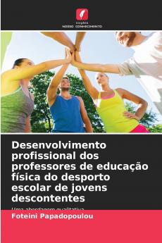 Desenvolvimento profissional dos professores de educação física do desporto escolar de jovens descontentes
