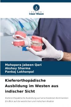 Kieferorthopädische Ausbildung im Westen aus indischer Sicht