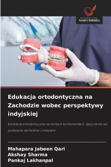 Edukacja ortodontyczna na Zachodzie wobec perspektywy indyjskiej