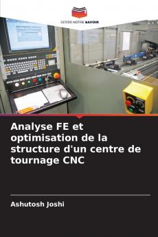 Analyse FE et optimisation de la structure d'un centre de tournage CNC