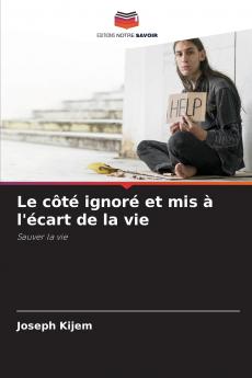 Le côté ignoré et mis à l'écart de la vie