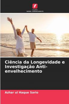 Ciência da Longevidade e Investigação Anti-envelhecimento