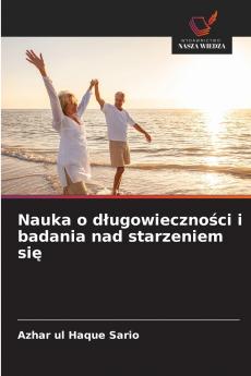 Nauka o długowieczności i badania nad starzeniem się