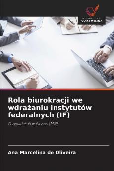 Rola biurokracji we wdrażaniu instytutów federalnych (IF)