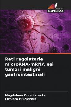 Reti regolatorie microRNA-mRNA nei tumori maligni gastrointestinali