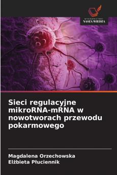 Sieci regulacyjne mikroRNA-mRNA w nowotworach przewodu pokarmowego