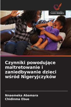 Czynniki powodujące maltretowanie i zaniedbywanie dzieci wśród Nigeryjczyków