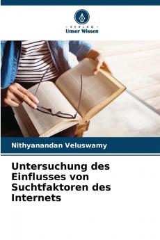Untersuchung des Einflusses von Suchtfaktoren des Internets