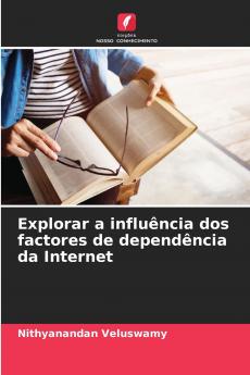Explorar a influência dos factores de dependência da Internet