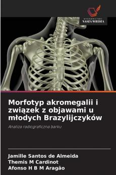 Morfotyp akromegalii i związek z objawami u młodych Brazylijczyków