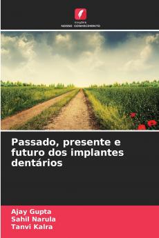 Passado presente e futuro dos implantes dentários