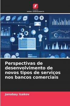 Perspectivas de desenvolvimento de novos tipos de serviços nos bancos comerciais