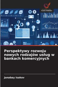 Perspektywy rozwoju nowych rodzajów usług w bankach komercyjnych