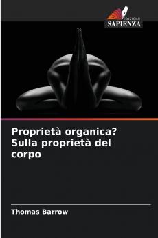 Proprietà organica? Sulla proprietà del corpo