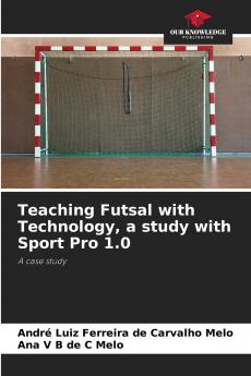 Teaching Futsal with Technology a study with Sport Pro 1.0