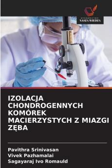 IZOLACJA CHONDROGENNYCH KOMÓREK MACIERZYSTYCH Z MIAZGI ZĘBA