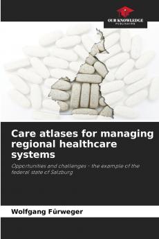Care atlases for managing regional healthcare systems