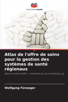 Atlas de l'offre de soins pour la gestion des systèmes de santé régionaux