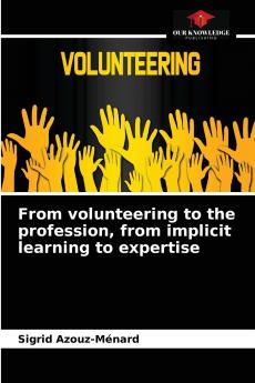 From volunteering to the profession from implicit learning to expertise