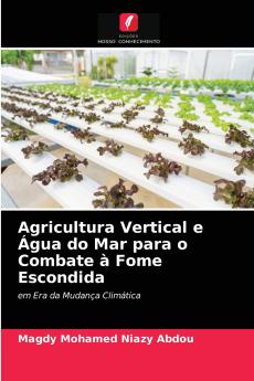 Agricultura Vertical e Água do Mar para o Combate à Fome Escondida