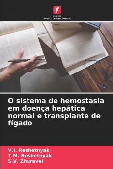 O sistema de hemostasia em doença hepática normal e transplante de fígado