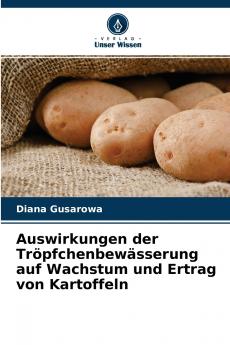 Auswirkungen der Tröpfchenbewässerung auf Wachstum und Ertrag von Kartoffeln
