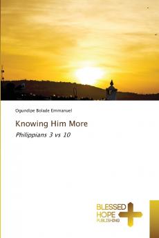 Knowing Him More