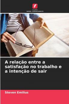 A relação entre a satisfação no trabalho e a intenção de sair
