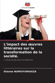 L'impact des œuvres littéraires sur la transformation de la société.