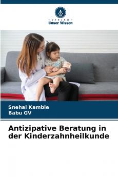 Antizipative Beratung in der Kinderzahnheilkunde