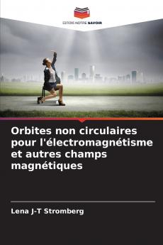 Orbites non circulaires pour l'électromagnétisme et autres champs magnétiques