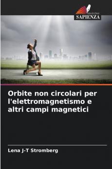 Orbite non circolari per l'elettromagnetismo e altri campi magnetici