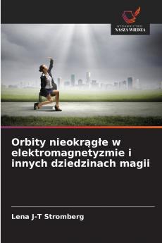 Orbity nieokrągłe w elektromagnetyzmie i innych dziedzinach magii