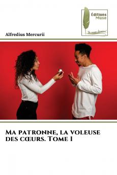 Ma patronne la voleuse des cœurs. Tome 1